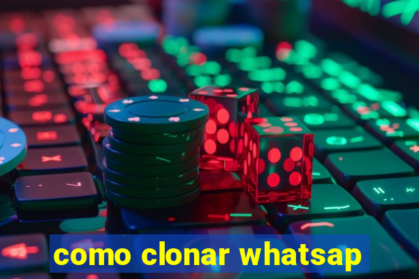 como clonar whatsap